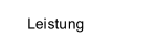 Leistung