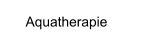 Aquatherapie