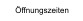 Öffnungszeiten