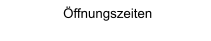 Öffnungszeiten