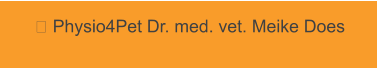  Physio4Pet Dr. med. vet. Meike Does