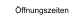 Öffnungszeiten