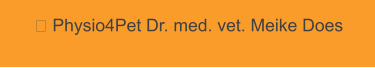  Physio4Pet Dr. med. vet. Meike Does