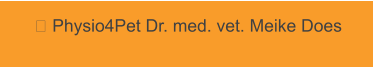  Physio4Pet Dr. med. vet. Meike Does
