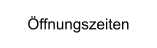 Öffnungszeiten