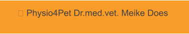  Physio4Pet Dr.med.vet. Meike Does
