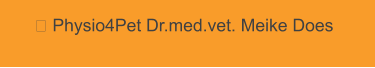  Physio4Pet Dr.med.vet. Meike Does