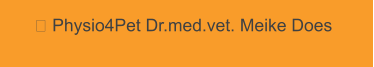  Physio4Pet Dr.med.vet. Meike Does