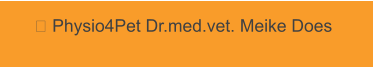  Physio4Pet Dr.med.vet. Meike Does