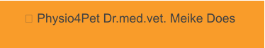  Physio4Pet Dr.med.vet. Meike Does