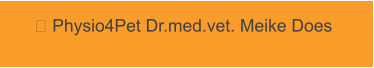  Physio4Pet Dr.med.vet. Meike Does